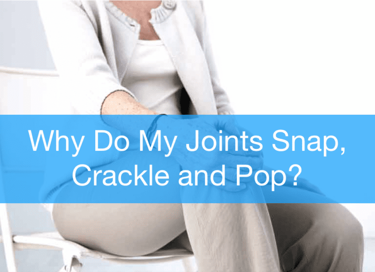 Why Do My Joints ‘Snap’, “Crackle’ and ‘Pop’ Mississauga and Oakville