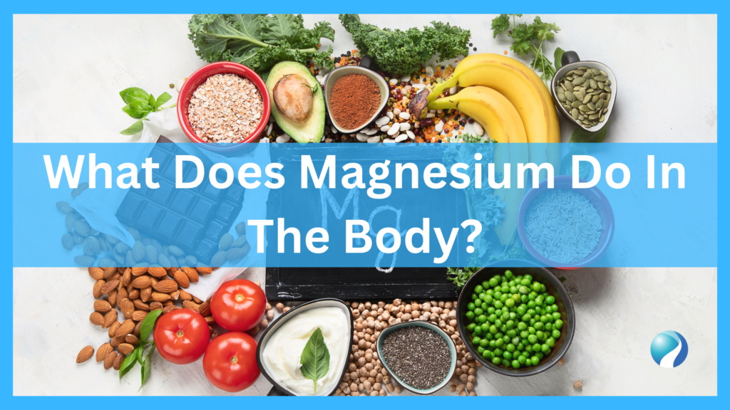 What Does Magnesium Do In The Body? - Mississauga and Oakville ...