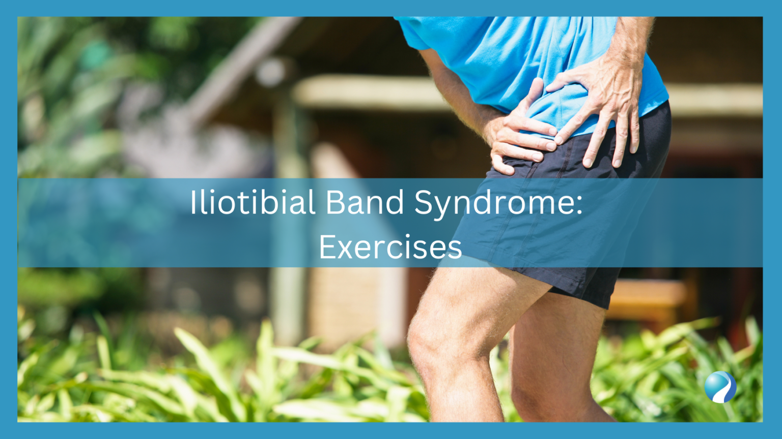 Iliotibial Band Syndrome: Exercises – Mississauga Chiropractor and ...